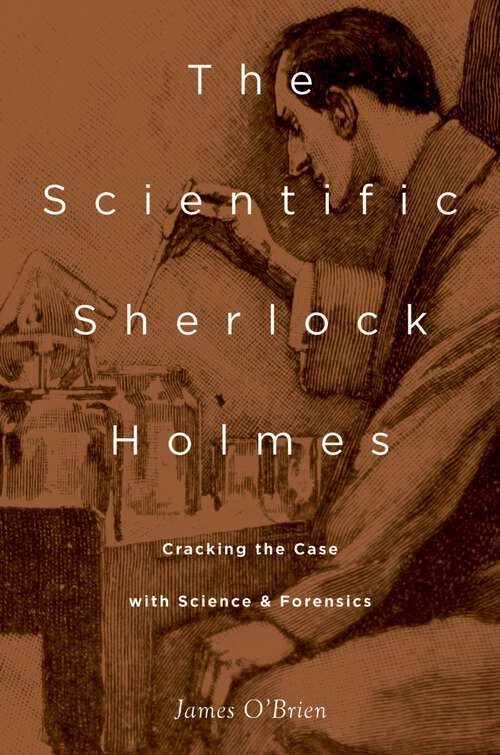 Book cover of The Scientific Sherlock Holmes: Cracking the Case with Science and Forensics
