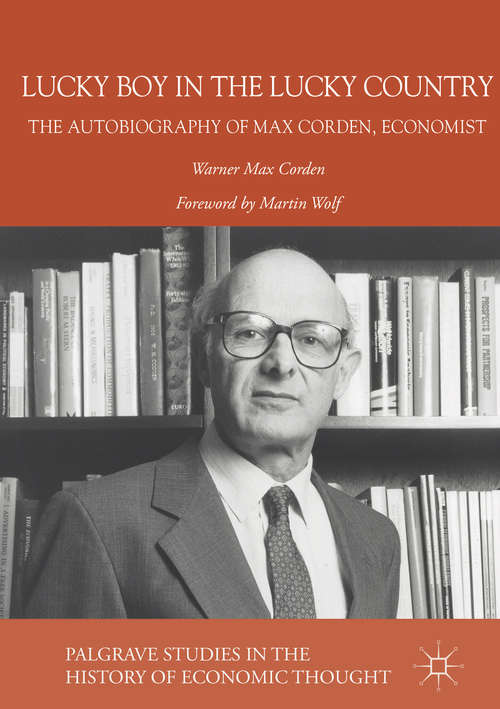 Book cover of Lucky Boy in the Lucky Country: The Autobiography of Max Corden, Economist