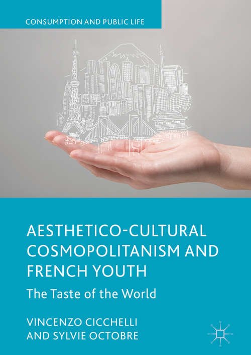 Book cover of Aesthetico-Cultural Cosmopolitanism and French Youth: The Taste of the World (Consumption and Public Life)