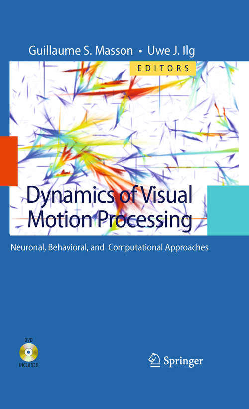 Book cover of Dynamics of Visual Motion Processing: Neuronal, Behavioral, and Computational Approaches (2010)