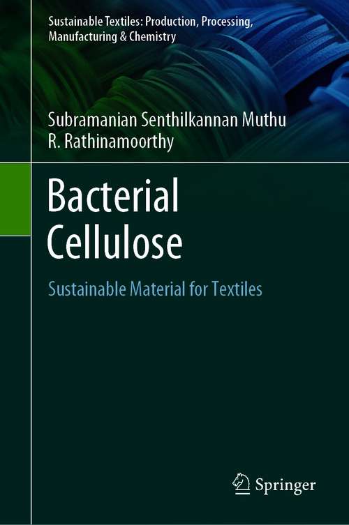 Book cover of Bacterial Cellulose: Sustainable Material for Textiles (1st ed. 2021) (Sustainable Textiles: Production, Processing, Manufacturing & Chemistry)