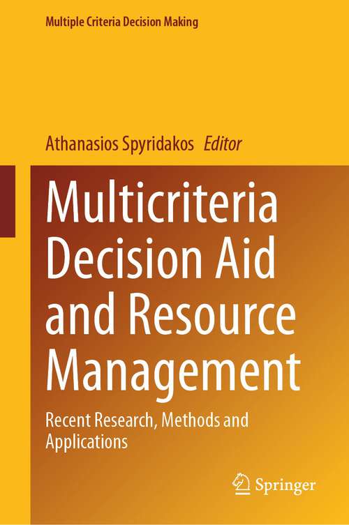 Book cover of Multicriteria Decision Aid and Resource Management: Recent Research, Methods and Applications (1st ed. 2023) (Multiple Criteria Decision Making)