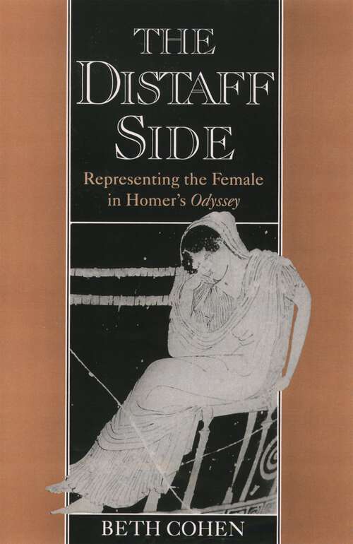 Book cover of The Distaff Side: Representing The Female In Homer's Odyssey