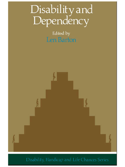 Book cover of Disability And Dependency (Disability, Handicap And Life Chances Ser.: Vol. 5)