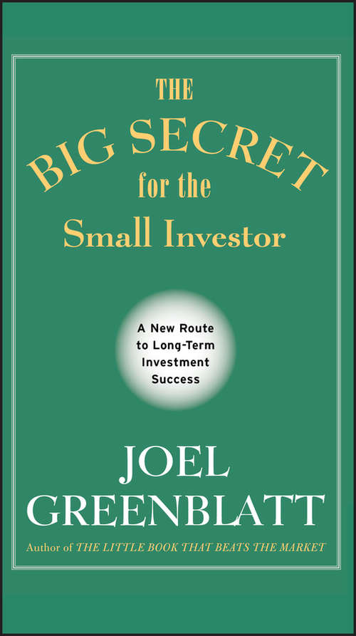 Book cover of The Big Secret for the Small Investor: A New Route to Long-Term Investment Success