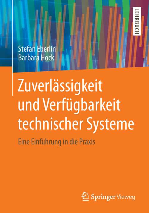 Book cover of Zuverlässigkeit und Verfügbarkeit technischer Systeme: Eine Einführung in die Praxis (2014)