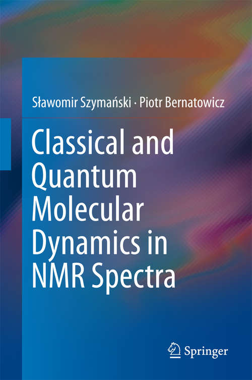 Book cover of Classical and Quantum Molecular Dynamics in NMR Spectra (1st ed. 2018)