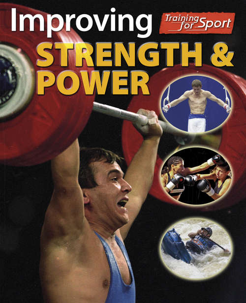 Book cover of Improving Strength and Power: Improving Strength And Power (Training For Sport)