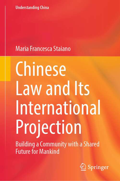 Book cover of Chinese Law and Its International Projection: Building a Community with a Shared Future for Mankind (1st ed. 2023) (Understanding China)
