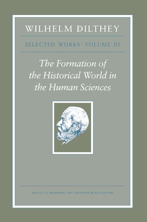 Book cover of Wilhelm Dilthey: The Formation of the Historical World in the Human Sciences