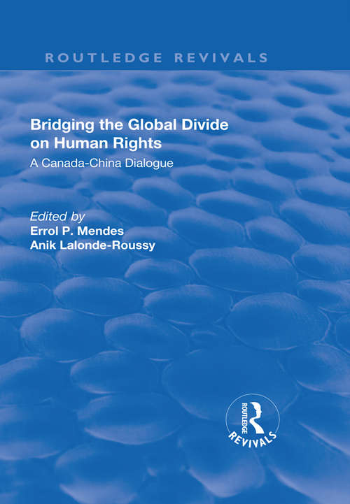 Book cover of Bridging the Global Divide on Human Rights: A Canada-China Dialogue (Routledge Revivals Ser.)
