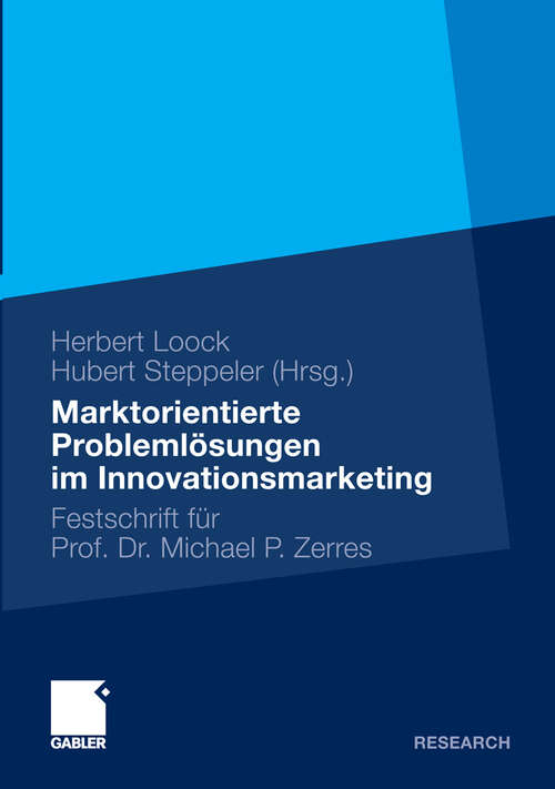 Book cover of Marktorientierte Problemlösungen im Innovationsmarketing: Festschrift für Professor Dr. Michael P. Zerres (2010)