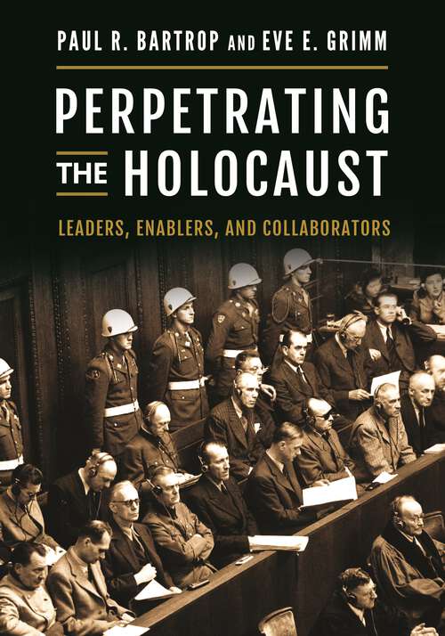 Book cover of Perpetrating the Holocaust: Leaders, Enablers, and Collaborators