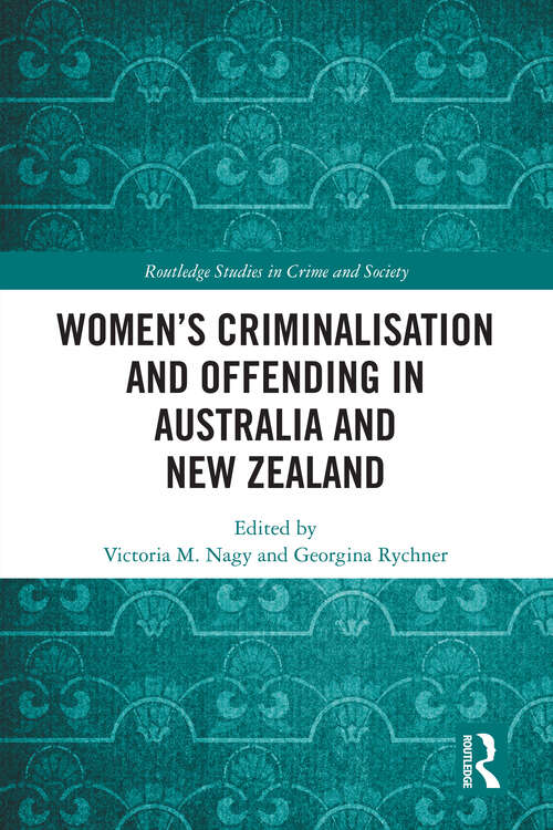Book cover of Women’s Criminalisation and Offending in Australia and New Zealand (Routledge Studies in Crime and Society)