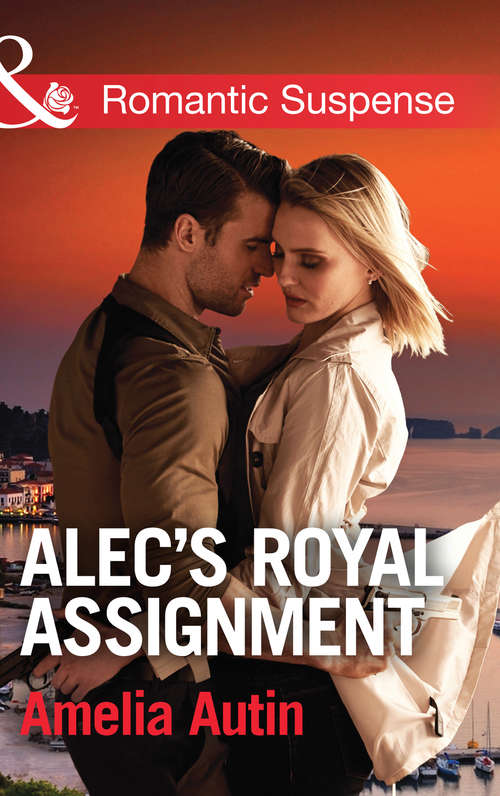 Book cover of Alec's Royal Assignment: Playing With Fire The Temptation Of Dr. Colton Operation Homecoming Alec's Royal Assignment (ePub First edition) (Man on a Mission #5)