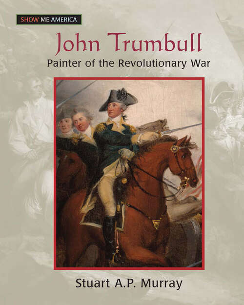 Book cover of John Trumbull: Painter of the Revolutionary War