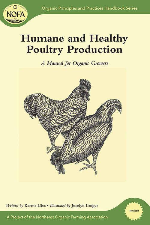 Book cover of Humane and Healthy Poultry Production: A Manual for Organic Growers (Organic Principles and Practices Handbook Series)