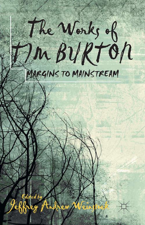 Book cover of The Works of Tim Burton: Margins to Mainstream (2013)