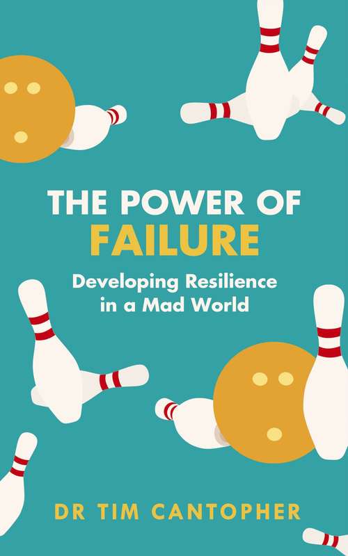 Book cover of The Power of Failure: Developing Resilience in a Mad World