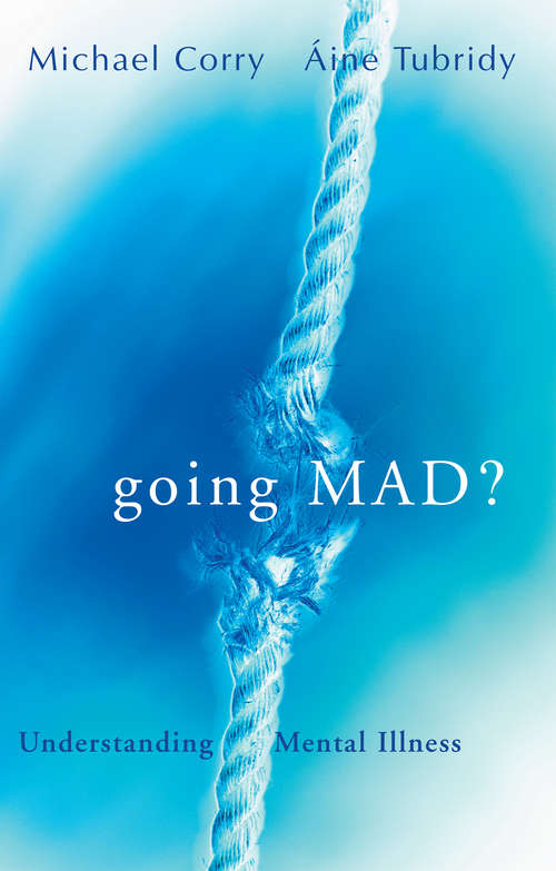 Book cover of Going Mad? Understanding Mental Illness: Debunking Myths about Madness