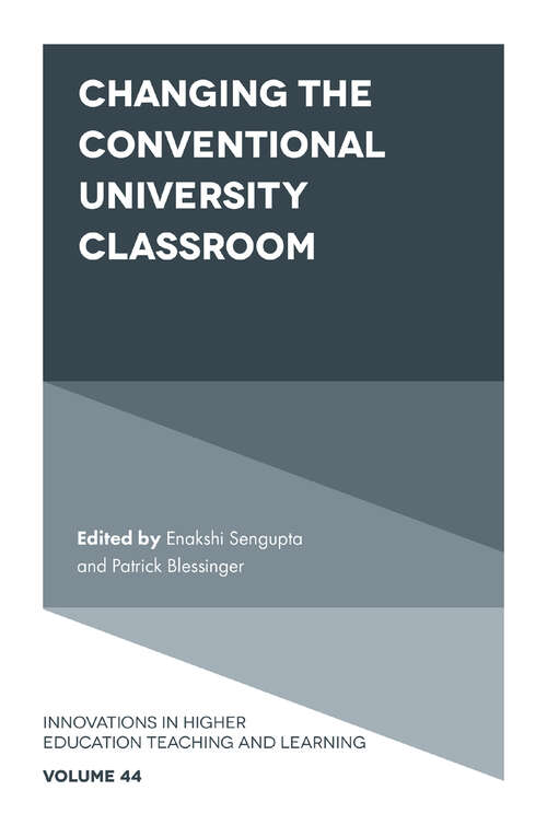 Book cover of Changing the Conventional University Classroom (Innovations in Higher Education Teaching and Learning #44)