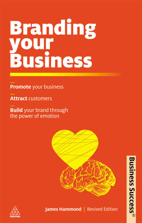 Book cover of Branding Your Business: Promote Your Business, Attract Customers and Build Your Brand Through the Power of Emotion (Business Success)