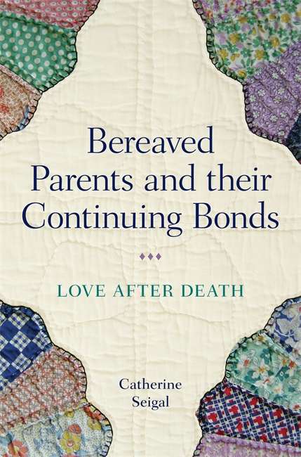 Book cover of Bereaved Parents and their Continuing Bonds: Love after Death