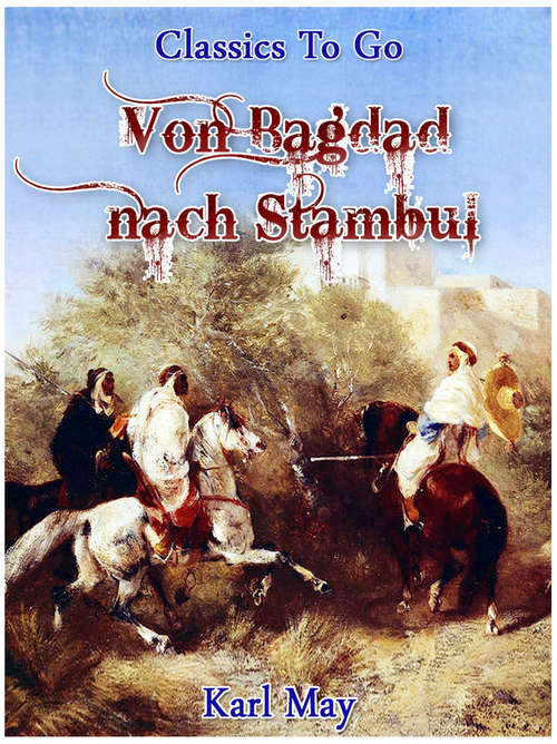 Book cover of Von Bagdad nach Stambul: Revised Edition Of Original Version (Classics To Go)