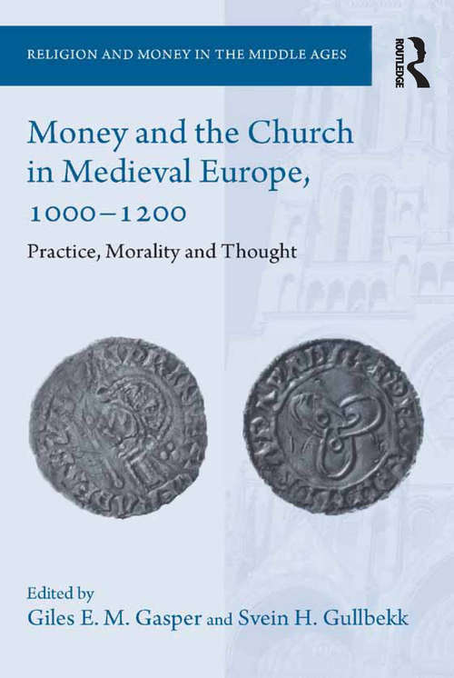 Book cover of Money and the Church in Medieval Europe, 1000-1200: Practice, Morality and Thought (Religion and Money in the Middle Ages)