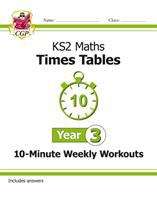 Book cover of KS2 Maths: Times Tables 10-Minute Weekly Workouts - Year 3 (PDF)