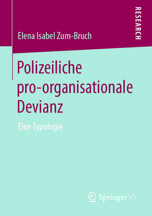 Book cover of Polizeiliche pro-organisationale Devianz: Eine Typologie (1. Aufl. 2019)