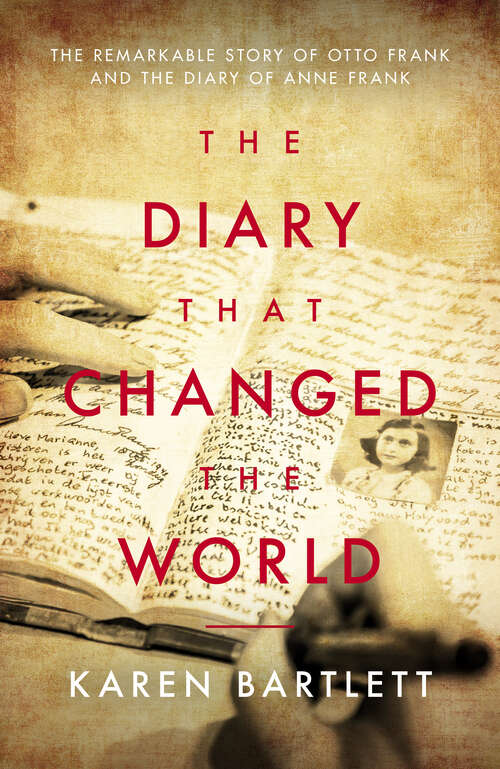 Book cover of The Diary That Changed the World: The Remarkable Story of Otto Frank and the Diary of Anne Frank