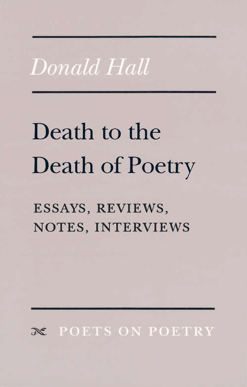 Book cover of Death to the Death of Poetry: Essays, Reviews, Notes, Interviews (Poets On Poetry)