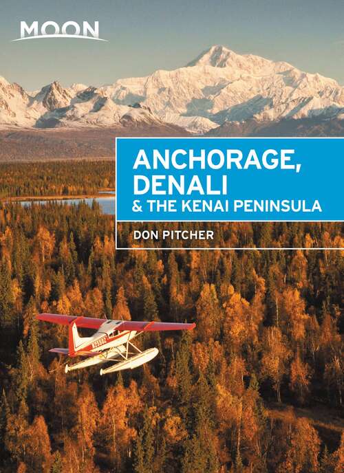 Book cover of Moon Anchorage, Denali & the Kenai Peninsula (3) (Travel Guide)