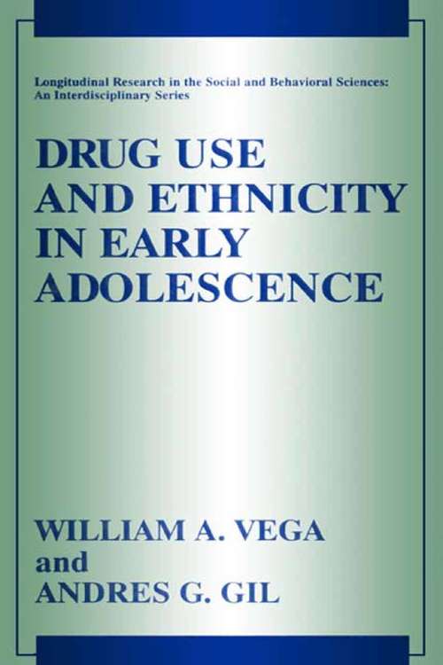 Book cover of Drug Use and Ethnicity in Early Adolescence (1998) (Longitudinal Research in the Social and Behavioral Sciences: An Interdisciplinary Series)