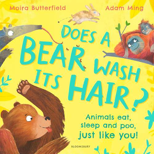 Book cover of Does a Bear Wash its Hair?: Animals eat, sleep and poo, just like you!