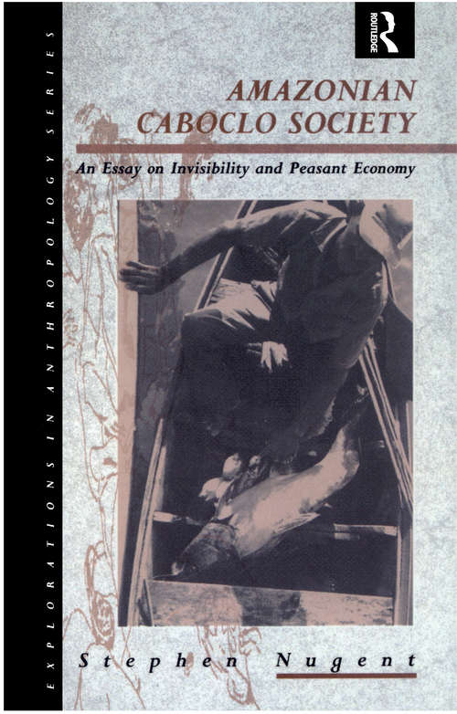Book cover of Amazonian Caboclo Society: An Essay on Invisibility and Peasant Economy (Explorations in Anthropology)