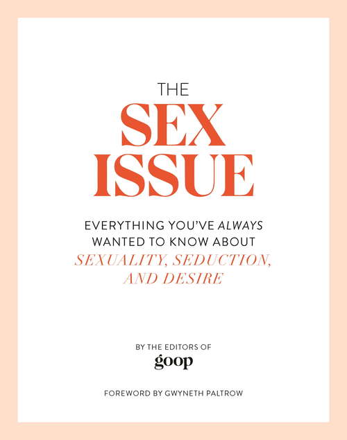 Book cover of The Sex Issue: Everything You've Always Wanted To Know About Sexuality, Seduction, And Desire