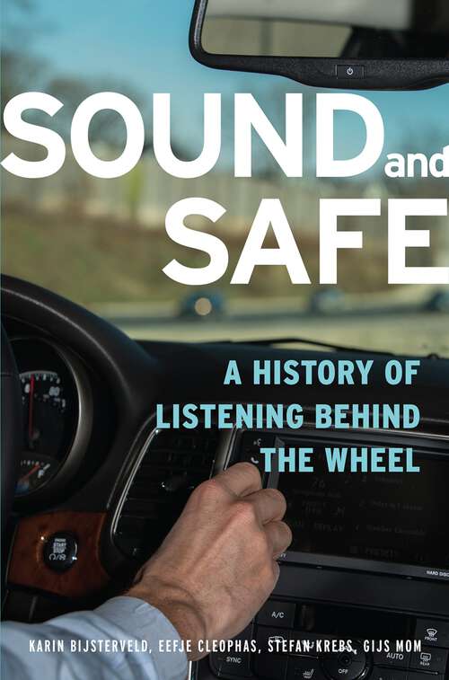 Book cover of Sound and Safe: A History of Listening Behind the Wheel