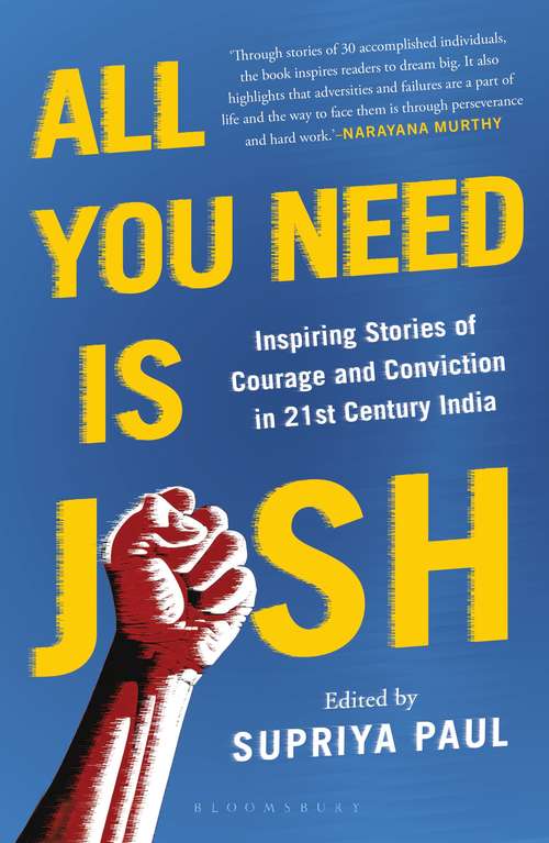 Book cover of All You Need is Josh: Inspiring Stories of Courage and Conviction in 21st Century India