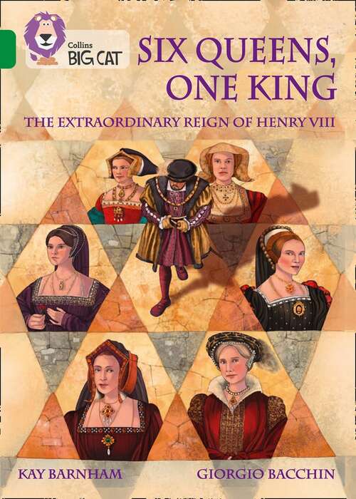 Book cover of Collins Big Cat — Six Queens, One King: The Extraordinary Reign of Henry VIII: Band 15/Emerald (PDF)