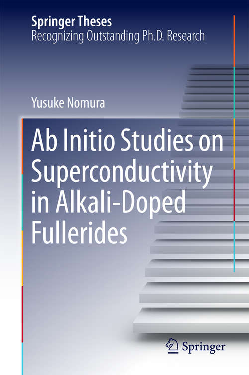 Book cover of Ab Initio Studies on Superconductivity in Alkali-Doped Fullerides (1st ed. 2016) (Springer Theses)