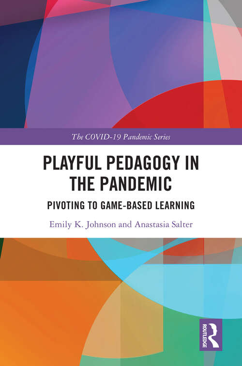 Book cover of Playful Pedagogy in the Pandemic: Pivoting to Game-Based Learning (The COVID-19 Pandemic Series)