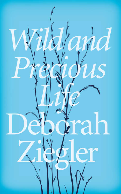 Book cover of Wild and Precious Life: A Mother’s Promise to Honour Her Daughter’s Memory