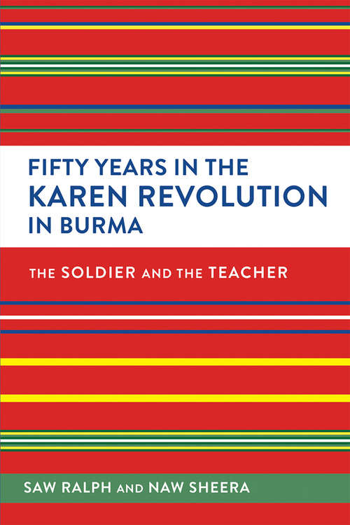 Book cover of Fifty Years in the Karen Revolution in Burma: The Soldier and the Teacher