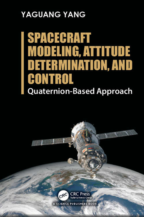 Book cover of Spacecraft Modeling, Attitude Determination, and Control: Quaternion-Based Approach