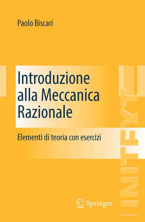 Book cover of Introduzione alla Meccanica Razionale: Elementi di teoria con esercizi (1a ed. 2016) (UNITEXT #94)