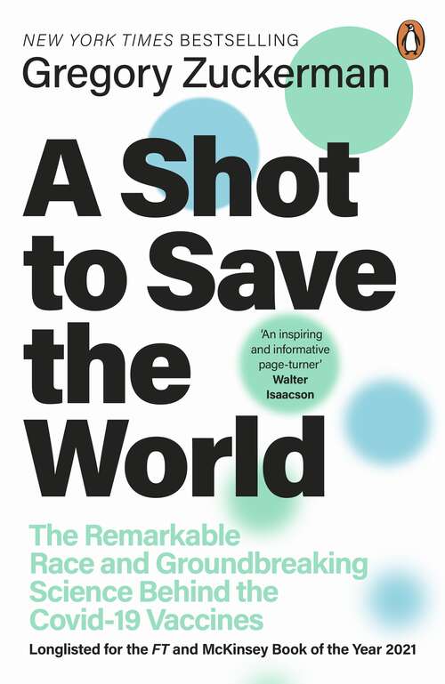Book cover of A Shot to Save the World: The Remarkable Race and Ground-Breaking Science Behind the Covid-19 Vaccines