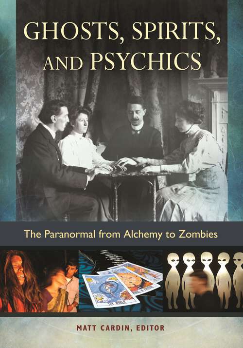 Book cover of Ghosts, Spirits, and Psychics: The Paranormal from Alchemy to Zombies