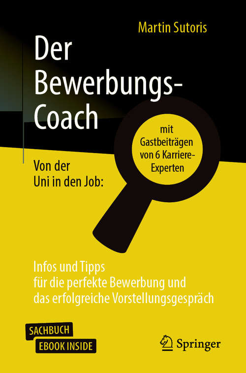 Book cover of Der Bewerbungs-Coach: Von der Uni in den Job: Infos und Tipps für die perfekte Bewerbung und das erfolgreiche Vorstellungsgespräch (1. Aufl. 2019)